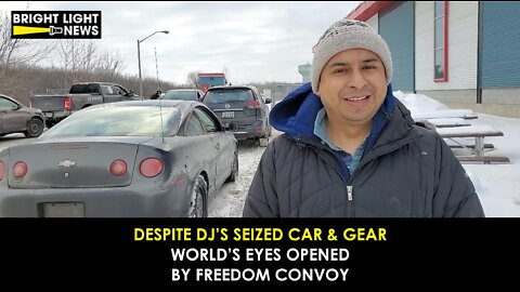 Despite DJ's Seized Car & Gear, World's Eyes Opened by Freedom Convoy