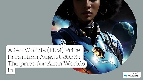Alien Worlds Price Prediction 2023 TLM Crypto Forecast up to $0 014