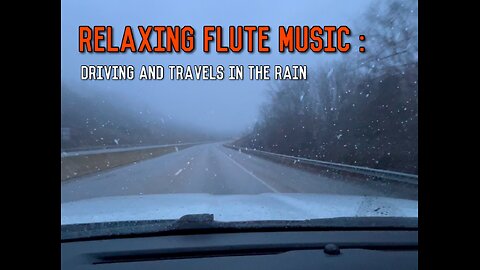 Relaxing Flute Music: Driving And Travels In The Rain! #relaxingmusic #relax #travel #driving #rain