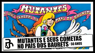 Mutantes e Seus Cometas no País do Baurets [50 anos] | Os Mutantes | Pitadas do Sal