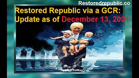 Restored Republic via a GCR Update as of December 13, 2021