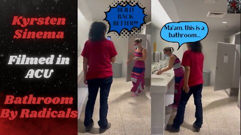 Kyrsten Sinema Accosted By the Tolerant Left in a Bathroom to Build Back Better!