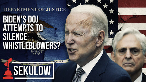Biden’s DOJ Attempts to Silence Whistleblowers?