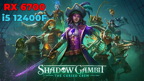 Shadow Gambit: The Cursed Crew: RX 6700 + i5 12400f | High Settings | Benchmark