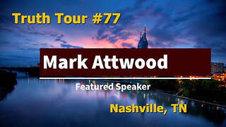 Truth Tour #77 Nashville, TN: Mark Attwood