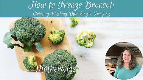 How to Freeze Broccoli: Choosing, Washing, Blanching & Freezing Vegetables