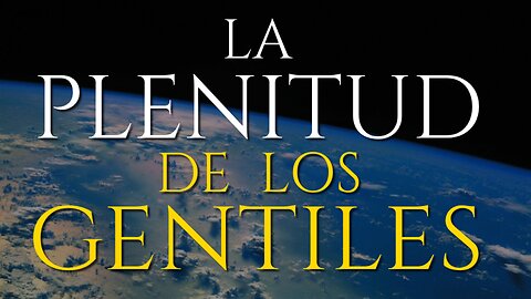 La Plenitud de los Gentiles y el Retorno de Israel