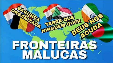 As Fronteiras Internacionais Mais Complexas do Mundo - CURIOSIDADES DO MUNDO