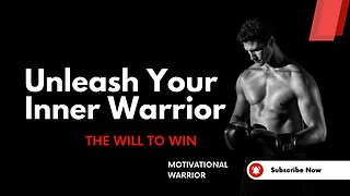 "Unleash Your Inner Warrior: The Will to Win | Motivational Warrior"