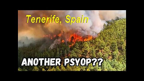 Tenerife, Spain Is Also On Fire! Another D.E.W Psyop? [17.08.2023]