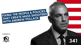 Fixing the People & Policies that Create Mass Shooters with Andrew Pollack