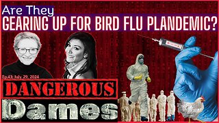 Dangerous Dames | Ep.43: Are They Gearing Up For Bird Flu Pandemic?