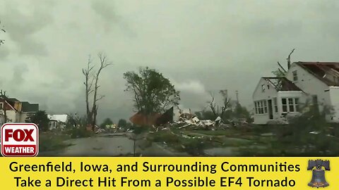 Greenfield, Iowa, and Surrounding Communities Take a Direct Hit From a Possible EF4 Tornado