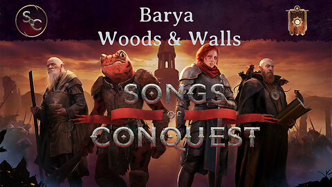Barya Woods and Walls Conquest Map Episode 1 - Songs of Conquest