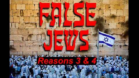 10 Reasons Why Todays Jews/Israelites Are All IMPOSTORS! (Reasons 3 & 4)