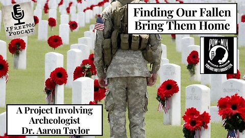 "Finding Our Fallen" - The Mission to Locate and Recover The Missing In Action?