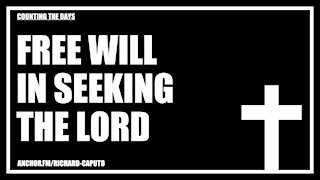 Free Will in Seeking The LORD