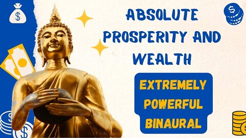 ABSOLUTE PROSPERITY AND WEALTH - GOLDEN ENERGY - EXTREMELY POWERFUL BINAURAL