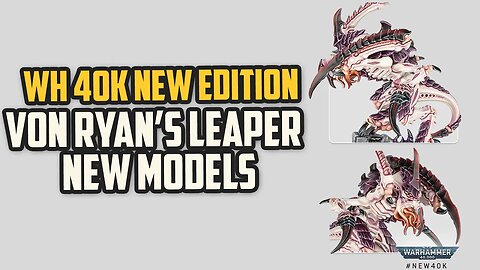 New Tyranid Models Von Ryan’s Leaper's | Warhammer 40k New Edition