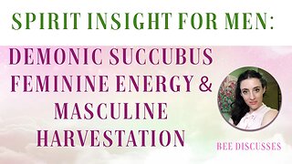 Spirit Insight for Men: Demonic and Succubus Feminine Energy