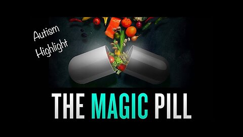 The Magic Pill - Autism & Diet Highlight