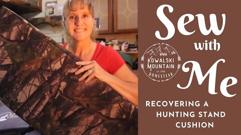 Sew with Me | Recovering a Hunting Stand Cushion | Sewing with Waterproof Fabric