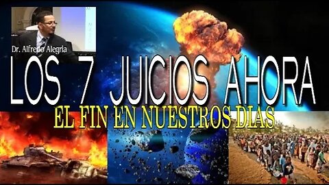 LOS 7 JUICIOS AHORA EL FIN EN NUESTROS DIAS