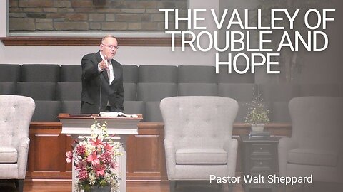 The Valley Of Trouble And Hope--Sun AM--Aug 4, 2024
