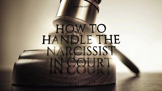 How to Handle a Narcissist in Court