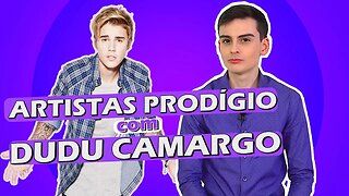 Artistas Prodígio com DUDU CAMARGO