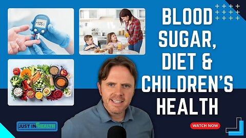 Blood Sugar, Diet & Children's Health