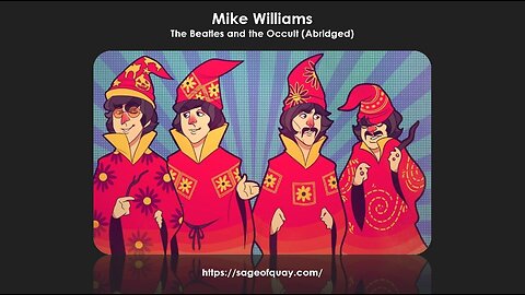 Sage of Quay® - Mike Williams - The Beatles and the Occult (Abridged - Feb 2024)