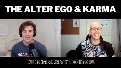 Community Topics #1 - The Alter Ego & Karma | Dualistic Unity