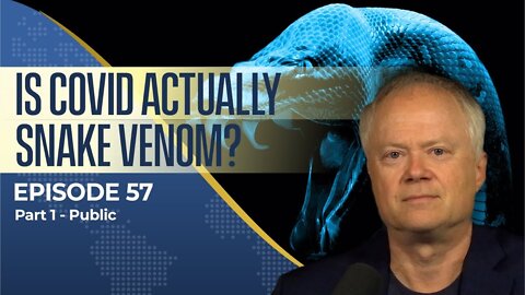 Is Covid Actually Snake Venom? | Dr. Chris Martenson