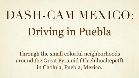 Dash-Cam Driving in Mexico » Colorful neighborhoods in Cholula, Puebla