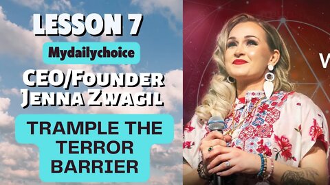 Thinking Into Results | Lesson 7 | Trample The Terror Barrier | CEO/Founder Jenna Zwagil