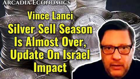 Vince Lanci: Silver Sell Season Is Almost Over, Update On Israel Impact