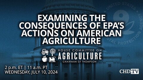 Examining the Consequences of the EPA’s Actions on American Agriculture | July 10th 2024