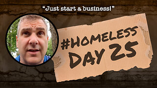 #Homeless Day 25: “Just start a business!”