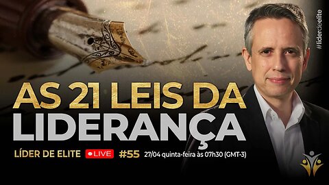As 21 Leis Da Liderança - Líder De Elite LIVE #055