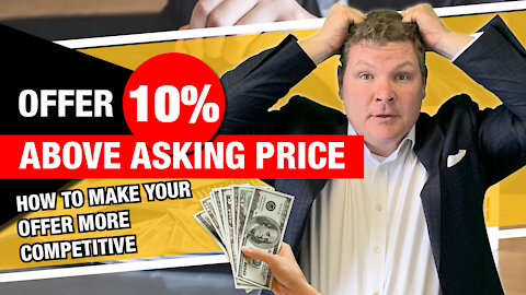 Offering 10% or More Above Asking Price - How to Make an Offer More Competitive