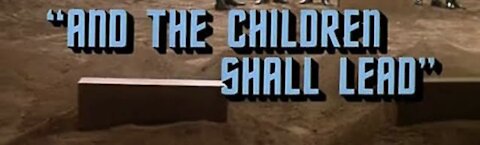 “And the Children shall lead…”