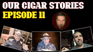 Our Cigar Stories (Episode 11)