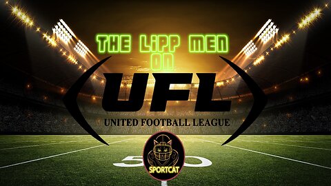 The Sportcat Show - Lipp Men on The UFL | Rockin' the Field: Highlights and Headlines of the Week