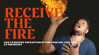 How to receive the baptism of fire from God just like at Pentecost