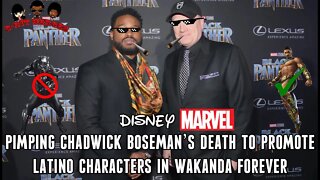 Disney Marvel Exploit Chadwick Boseman Death In Black Panther Wakanda Forever