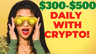 $300-$500 Daily With Crypto