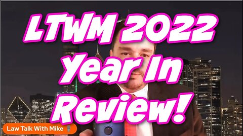 Law Talk With Mike 2022 Year In Review