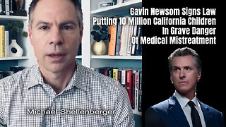 Newsom Signs Law Putting 10 Million California Children In Grave Danger Of Medical Mistreatment