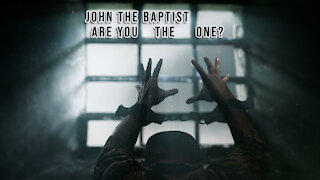 Are You The One, John The Baptist